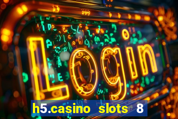 h5.casino slots 8 paga mesmo